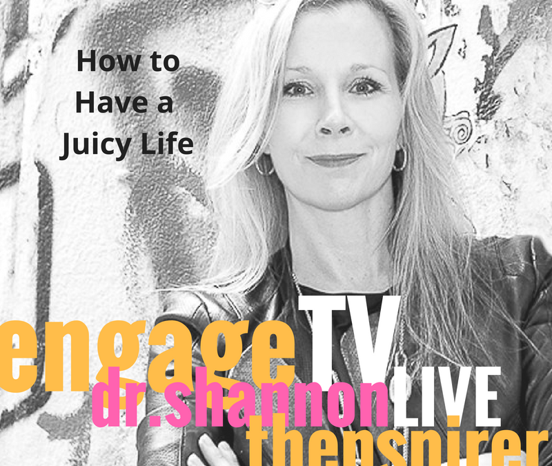How to Have a Juicy Life